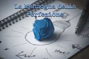 La menzogna della perfezione