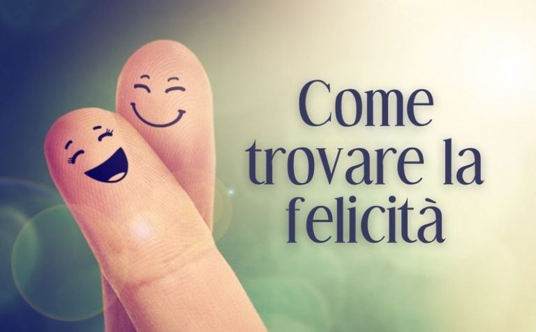 Come trovare la felicità