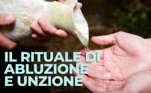 Origine e significato della cerimonia iniziatoria: ablazione ed unzione